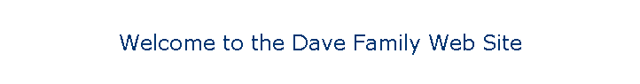 Welcome to the Dave Family Web Site